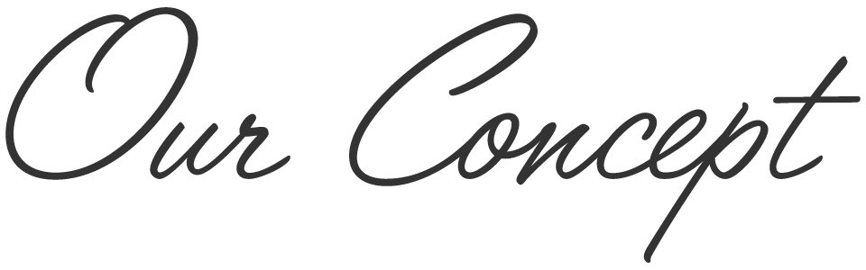 Our Concept コンセプト